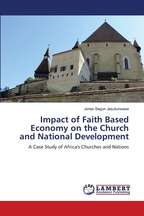 Impact of Faith Based Economy on the Church and National Development (Paperback)