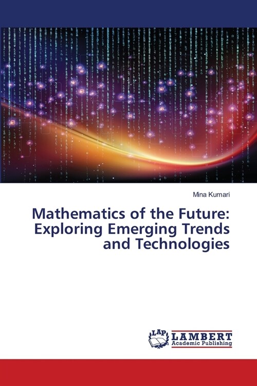 Mathematics of the Future: Exploring Emerging Trends and Technologies (Paperback)
