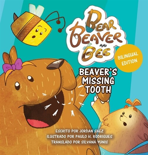 Bear, Beaver, and Bee: Beavers Missing Tooth: Beavers Missing Tooth (Spanish Edition): Beavers Missing Tooth (Hardcover)