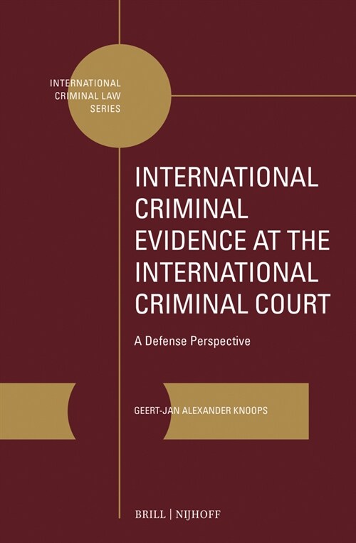 International Criminal Evidence at the International Criminal Court: A Defense Perspective (Hardcover)