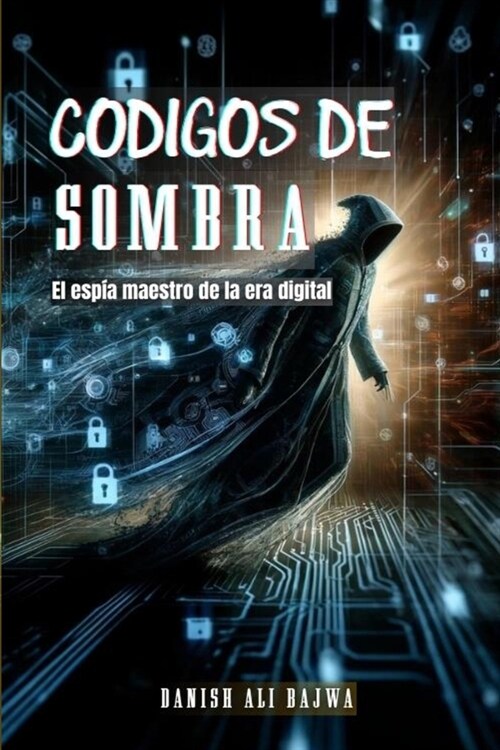 C?igos De Sombra: El esp? Maestro De La era Digital (Paperback)