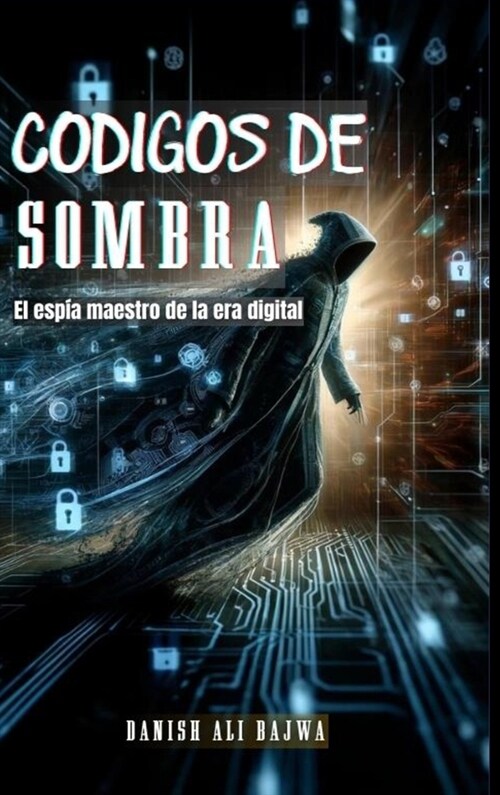 C?igos De Sombra: El esp? Maestro De La era Digital (Hardcover)