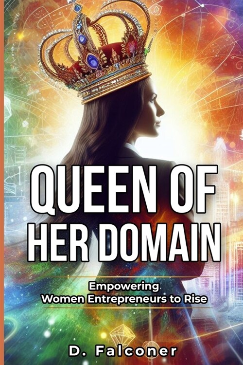 Queen of Her Domain: Empowering Women Entrepreneurs to Rise (Paperback)
