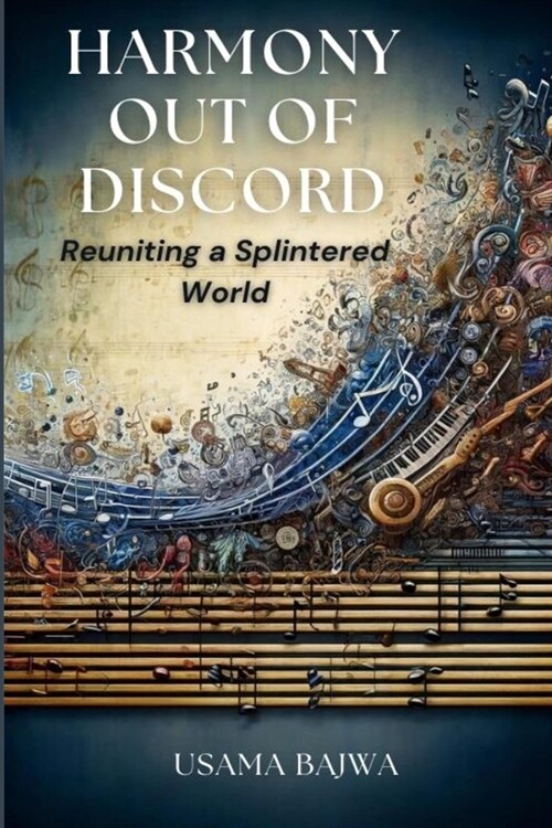 Harmony Out of Discord: Reuniting a Splintered World (Paperback)