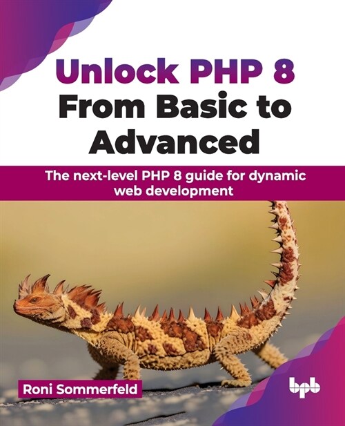 Unlock PHP 8: From Basic to Advanced: The Next-Level PHP 8 Guide for Dynamic Web Development (Paperback)