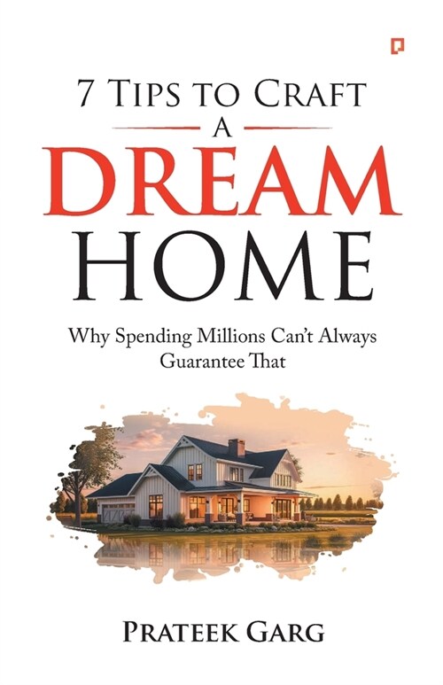 7 Tips To Craft A Dream Home (Paperback)