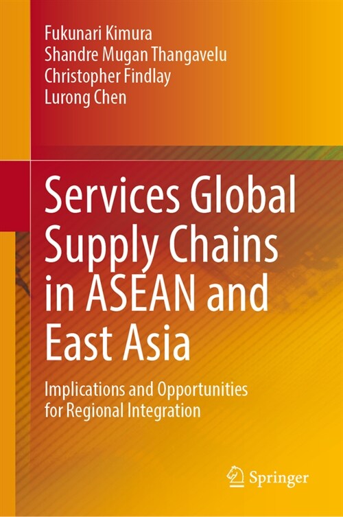 Services Global Supply Chains in ASEAN and East Asia: Implications and Opportunities for Regional Integration (Hardcover, 2024)