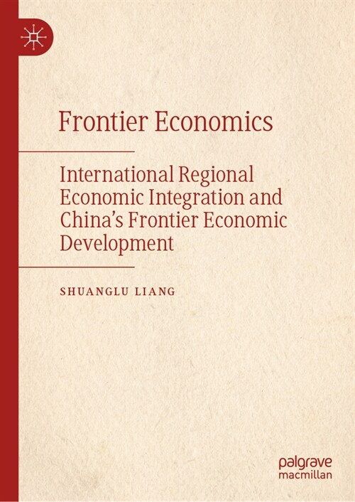 International Regional Economic Integration and the Development of Chinas Borderland Economies (Hardcover, 2024)