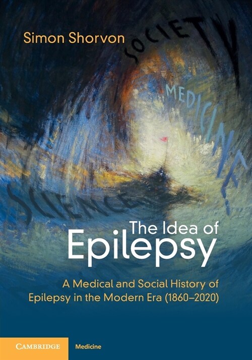 The Idea of Epilepsy : A Medical and Social History of Epilepsy in the Modern Era (1860–2020) (Paperback)