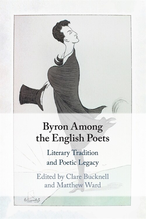Byron Among the English Poets : Literary Tradition and Poetic Legacy (Paperback)