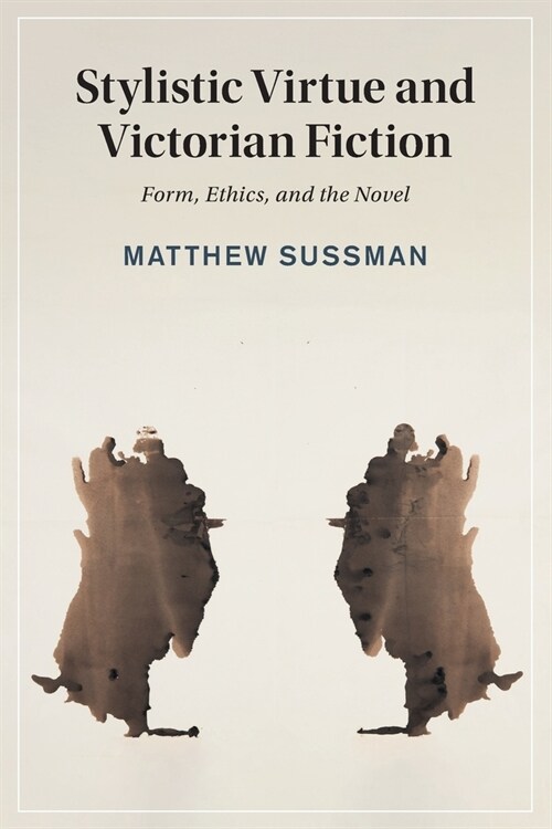 Stylistic Virtue and Victorian Fiction : Form, Ethics, and the Novel (Paperback)