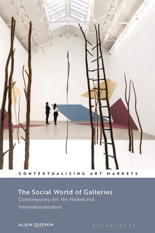 The Social World of Galleries : Contemporary Art, the Market and Internationalization (Hardcover)