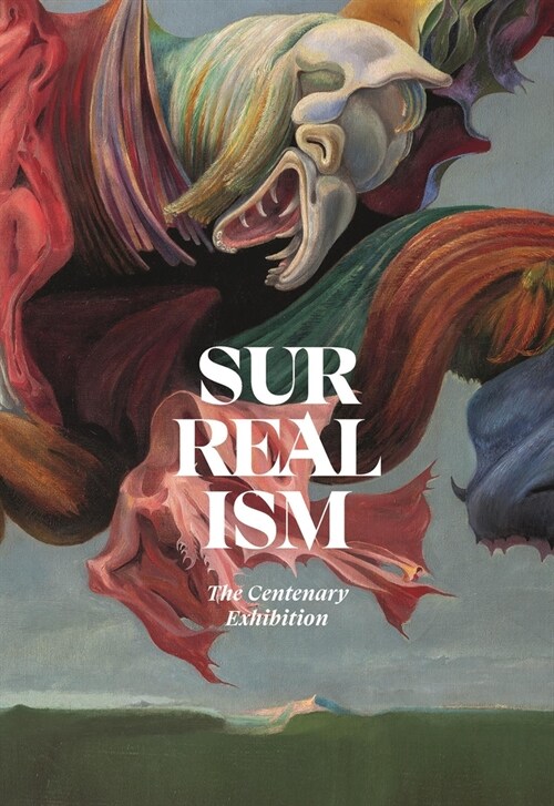 Surrealism : The Centenary Exhibition (Hardcover)