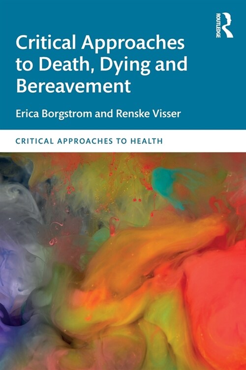 Critical Approaches to Death, Dying and Bereavement (Paperback, 1)