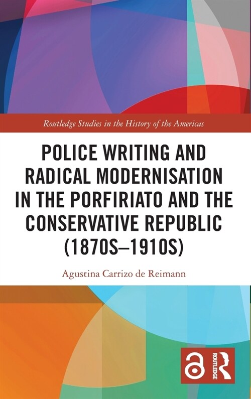 Police Writing and Radical Modernisation in the Porfiriato and the Conservative Republic (1870s-1910s) (Hardcover)