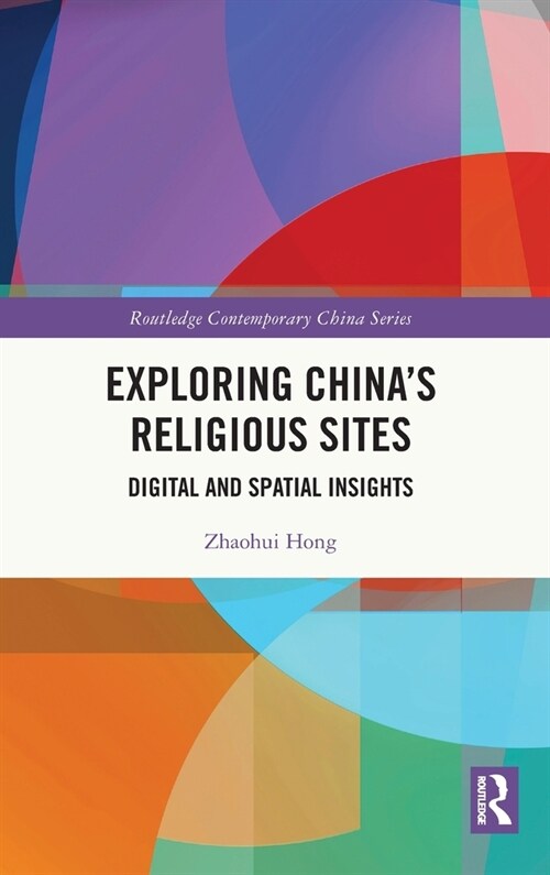 Exploring Chinas Religious Sites : Digital and Spatial Insights (Hardcover)