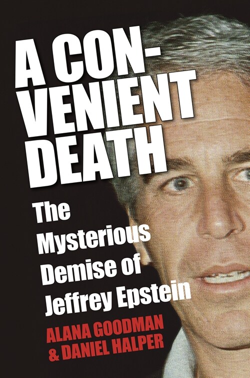 A Convenient Death: The Mysterious Demise of Jeffrey Epstein (Paperback)
