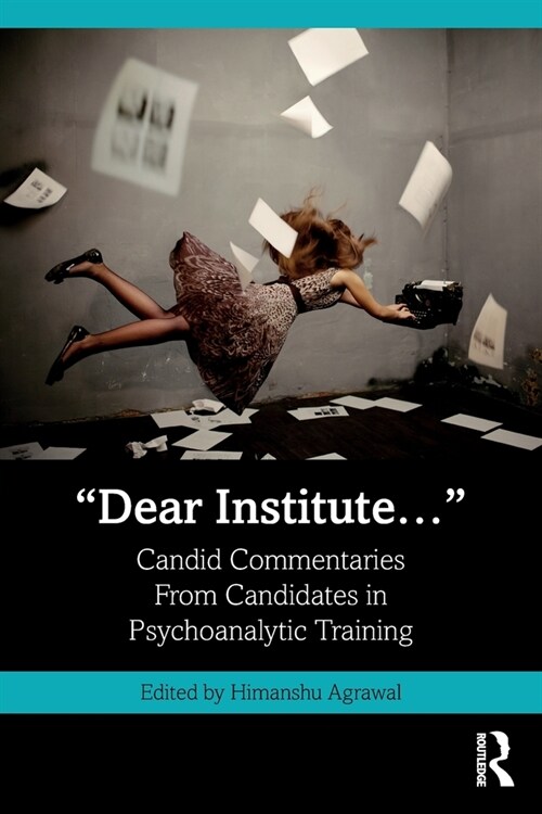 “Dear Institute…” : Candid commentaries from candidates in psychoanalytic training (Paperback)