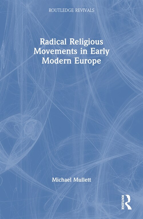 Radical Religious Movements in Early Modern Europe (Paperback, 1)