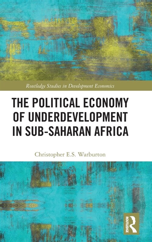 The Political Economy of Underdevelopment in Sub-Saharan Africa (Hardcover, 1)