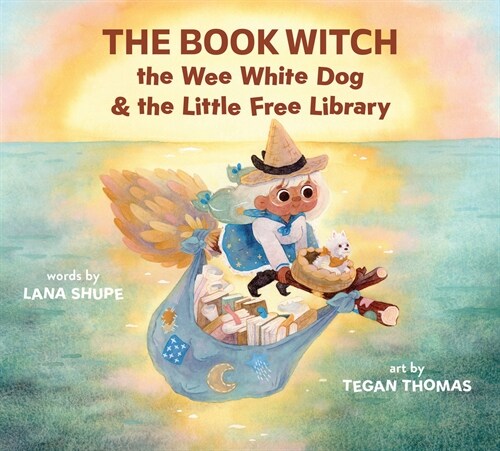 The Book Witch, the Wee White Dog, and the Little Free Library (Hardcover)