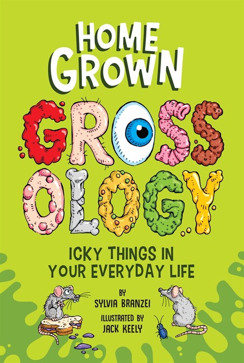 Homegrown Grossology: Icky Things in Your Everyday Life (Paperback)