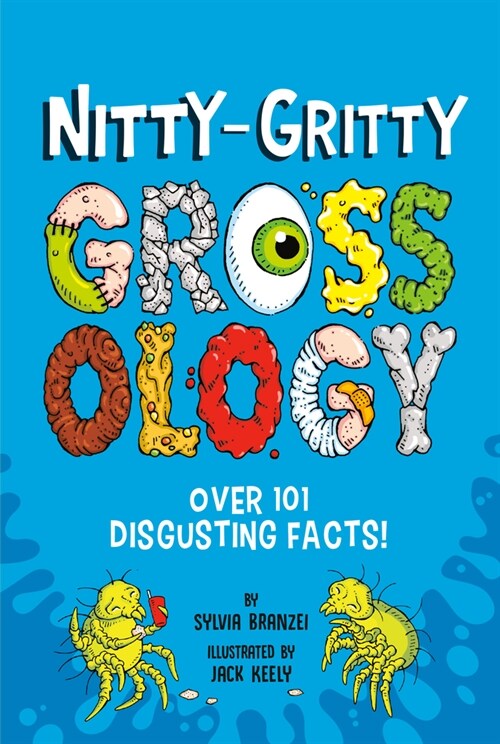 Nitty-Gritty Grossology: Over 101 Disgusting Facts! (Paperback)