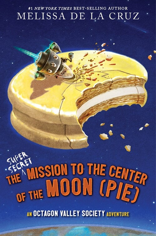 The Super-Secret Mission to the Center of the Moon (Pie): An Octagon Valley Adventure (Hardcover)