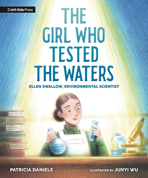 The Girl Who Tested the Waters: Ellen Swallow, Environmental Scientist (Hardcover)