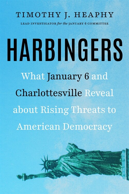 Harbingers: What January 6 and Charlottesville Reveal about Rising Threats to American Democracy (Hardcover)