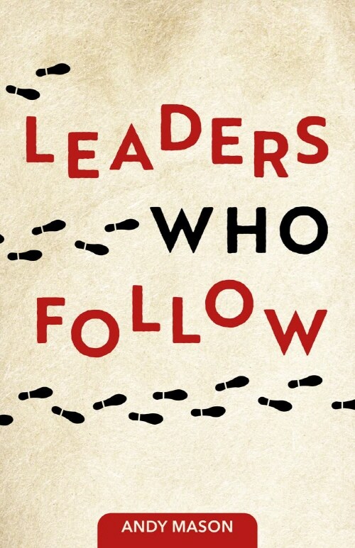 Leaders Who Follow (Paperback)