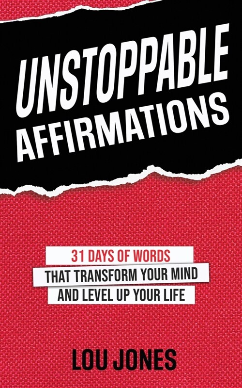 Unstoppable Affirmations: 31 Days of Words that Transform Your Mind and Level Up Your Life (Paperback)