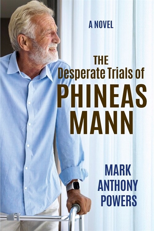 The Desperate Trials of Phineas Mann (Paperback)