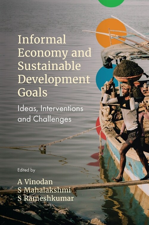 Informal Economy and Sustainable Development Goals : Ideas, Interventions and Challenges (Hardcover)