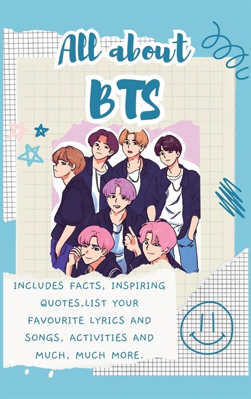 All About BTS (Hardback): Includes 70 Facts, Inspiring Quotes, list your favourite lyrics and songs, activities and much, much more. (Hardcover)