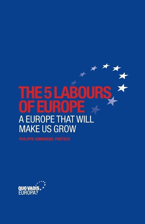 The 5 Labours of Europe: A Europe That Will Make Us Grow (Paperback)