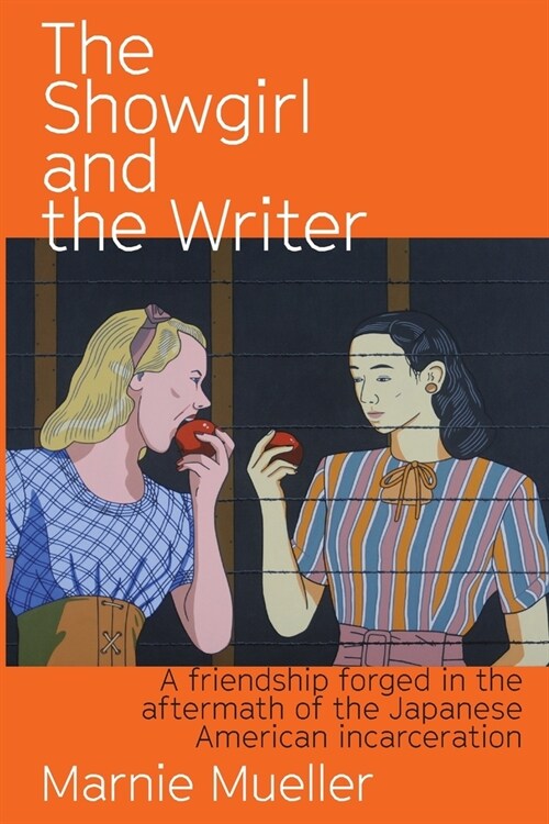 The Showgirl and the Writer: A friendship forged in the aftermath of the Japanese American Incarceration (Paperback, Second Peace Co)