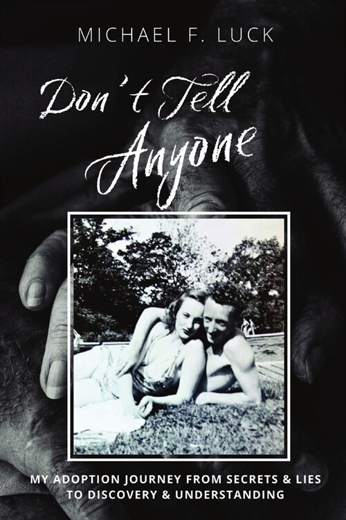 Dont Tell Anyone: My Adoption Journey from Secrets & Lies to Discovery & Understanding (Paperback)