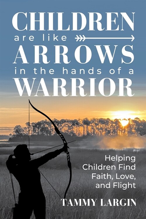 Children are Like Arrows in the Hands of a Warrior (Paperback)