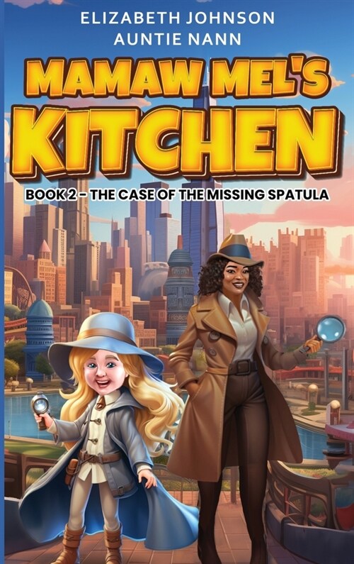 Mamaw Mels Kitchen - Book 2 The Case Of The Missing Spatula (Hardcover)