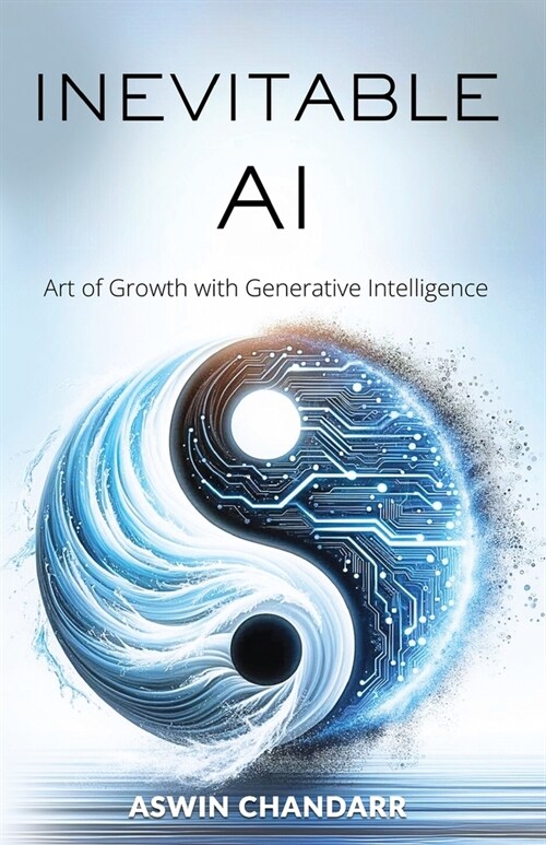 The Inevitable Ai: Art Of Growth With Generative Intelligence (Paperback)