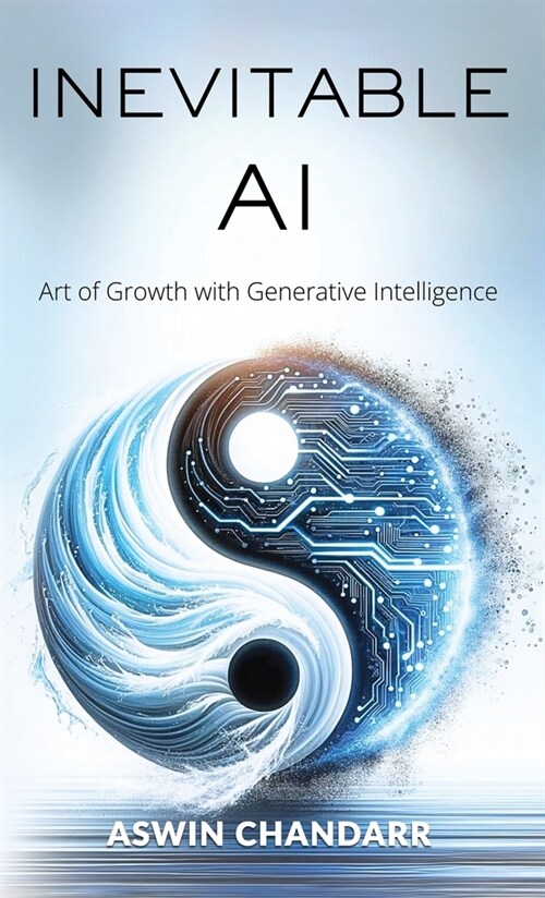 The Inevitable Ai: Art Of Growth With Generative Intelligence (Hardcover)