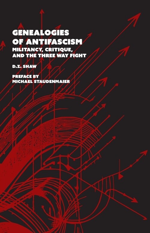 Genealogies of Antifascism: Militancy, Critique, and the Three Way Fight (Paperback)