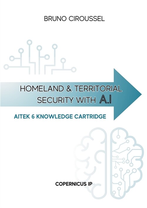 Homeland and territorial security with AI: Aitek 6 knowledge cartridge (Paperback)