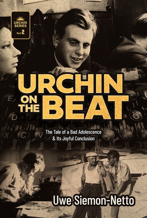 Urchin on the Beat: The Tale of a Bad Adolescence and Its Joyful Conclusion (Hardcover)