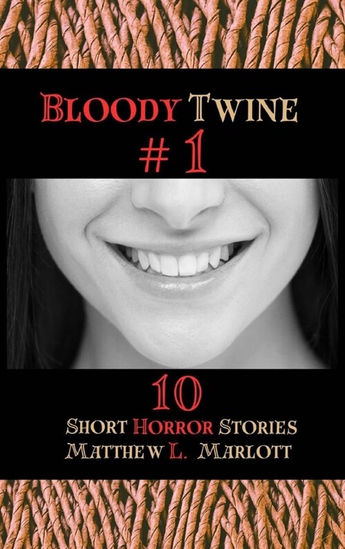 Bloody Twine #1: Twisted Tales with Twisted Endings (Hardcover)
