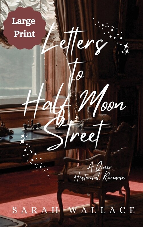 Letters to Half Moon Street: A Queer Historical Romance - Large Print (Hardcover)