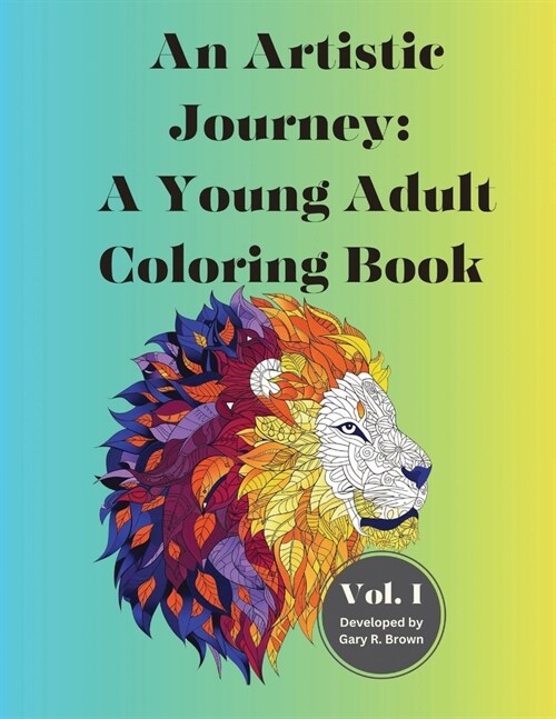 An Artistic Journey: A Young Adult Coloring Book Volume I (Paperback)