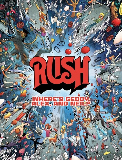 Rush: Wheres Geddy, Alex, and Neil? (Hardcover)