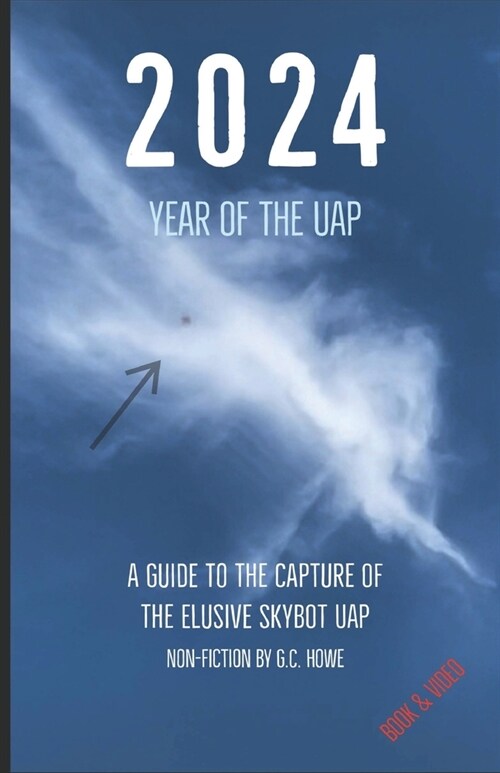 2024 Year of the UAP: A Guide to the Capture of The Elusive Skybot UAP (Paperback)